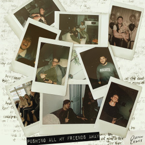 ดาวน์โหลดและฟังเพลง Pushing All My Friends Away พร้อมเนื้อเพลงจาก Quinn Lewis