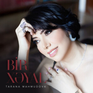 Listen to Bir Xəyal song with lyrics from Tarana Mahmudova