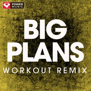 Power Music Workout的專輯Big Plans - Single