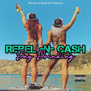 ดาวน์โหลดและฟังเพลง Day Drinking (Explicit) พร้อมเนื้อเพลงจาก Rebel -N- Cash
