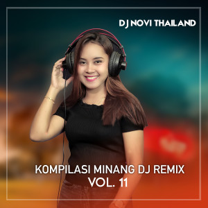 Album KOMPILASI MINANG DJ REMIX, Vol. 11 from DJ NOVI THAILAND