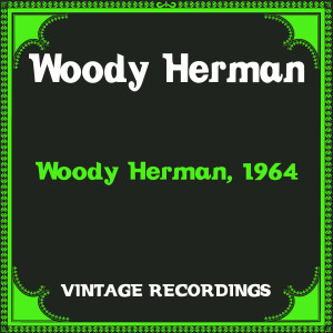 Woody Herman, 1964 (Hq Remastered)