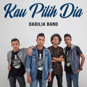 收聽Dadilia Band的Kau Pilih Dia歌詞歌曲