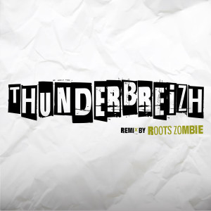 Listen to Thunderbreizh (Roots Zombie Remix) song with lyrics from Roots Zombie
