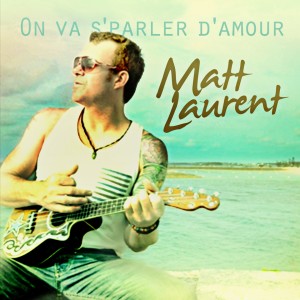 Matt Laurent的專輯On va s'parler d'amour