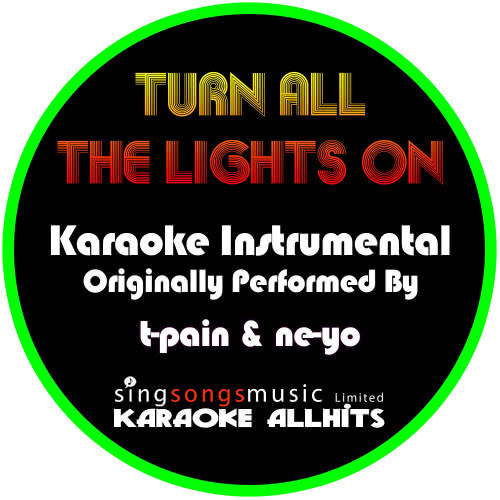 Turn All the Lights On (Originally Performed By T-Pain & Ne-Yo) [Instrumental Version] (Explicit) (Instrumental Version)