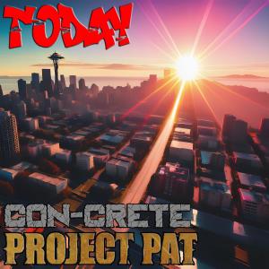 Dengarkan lagu Today (feat. Project Pat) nyanyian Con-Crete dengan lirik