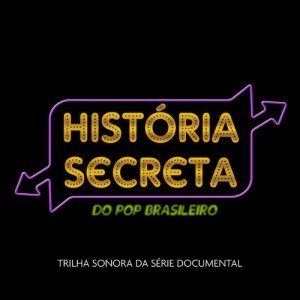 Varios Artistas的專輯Trilha Sonora da Série História Secreta Do Pop Brasileiro