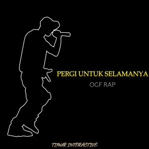 OGF RAP的专辑Pergi Untuk Selamanya