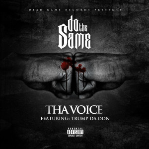 ดาวน์โหลดและฟังเพลง Do the Same (feat. Trump da Don) (Explicit) พร้อมเนื้อเพลงจาก Tha Voice