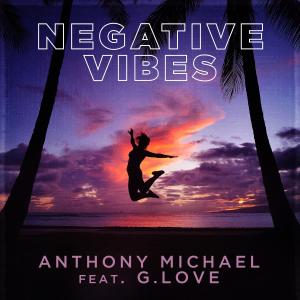 收聽Anthony Michael的Negative Vibes (feat. G. Love) (Explicit)歌詞歌曲