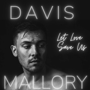 Davis Mallory的專輯Let Love Save Us