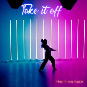 T-Real da gemini的專輯Take It Off (feat. Yung City LW)
