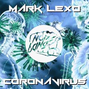 Listen to CoronaVirus (Original Mix) song with lyrics from Mark Lexo