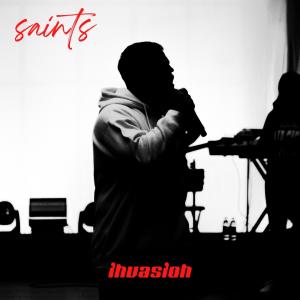 Invasion的專輯Saints (feat. Preston Holland & Tim Boulton) [Live]