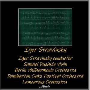 Berlin Philharmonic Orchestra的专辑Igor Stravinsky