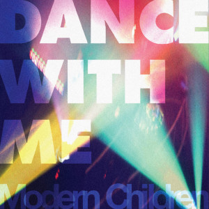 Listen to Dance with Me song with lyrics from Modern Children