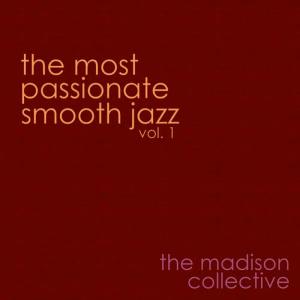 The Madison Collective的專輯The Most Passionate Smooth Jazz Vol. 1