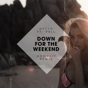 อัลบัม Down for the Weekend (Hoodlit Remix) ศิลปิน HYTYD