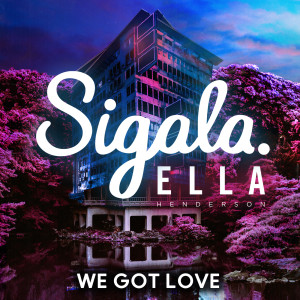 收聽Sigala的We Got Love歌詞歌曲