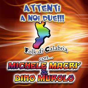 Attenti a noi due!!! (Folk di Calabria) dari Michele Macri