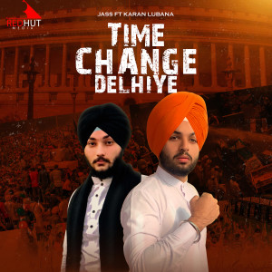 Dengarkan lagu Time Change Delhiye nyanyian Karan Lubana dengan lirik