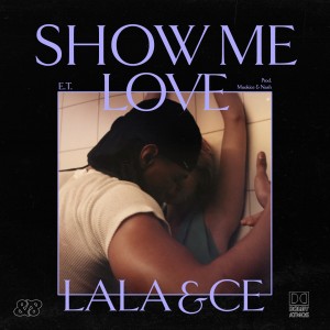 Album Show Me Love (Explicit) from Lala &ce