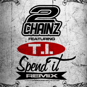 Spend It (Remix) [feat. T.I.] (Explicit)