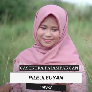 Pileuleuyan dari Friska