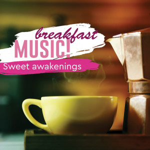 Album Breakfast Music: Sweet Awakenings from 