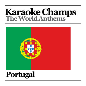 收聽Karaoke Champs的Portuguese National Anthem歌詞歌曲
