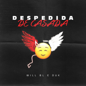 Listen to Despedida de Casada (Explicit) song with lyrics from Will BL