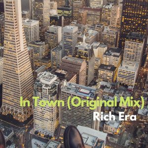 ดาวน์โหลดและฟังเพลง In Town พร้อมเนื้อเพลงจาก Rich Era