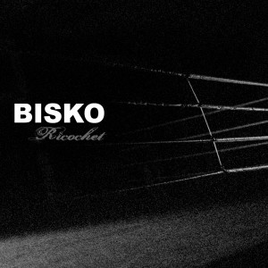 ดาวน์โหลดและฟังเพลง Ricochet พร้อมเนื้อเพลงจาก Bisko