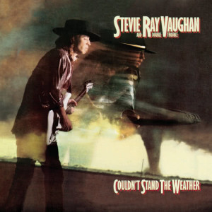 Stevie Ray Vaughan & Double Trouble的專輯Couldn't Stand The Weather (Legacy Edition)