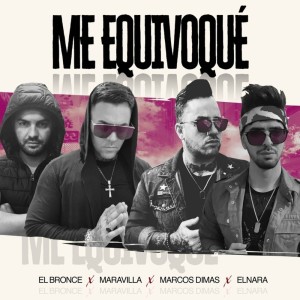 Listen to Me Equivoqué song with lyrics from El Bronce
