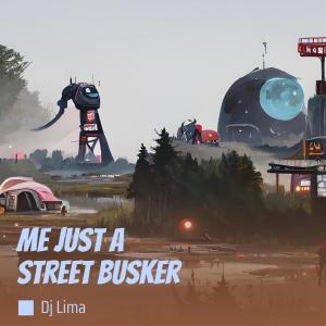 收听Dj Lima的Me Just a Street Busker歌词歌曲