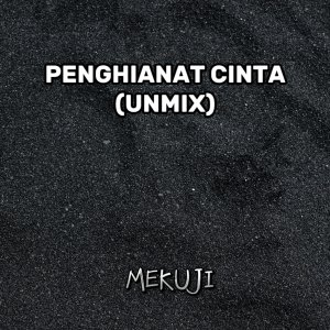 ดาวน์โหลดและฟังเพลง Penghianat cinta (unmix) พร้อมเนื้อเพลงจาก Mekuji Rasta