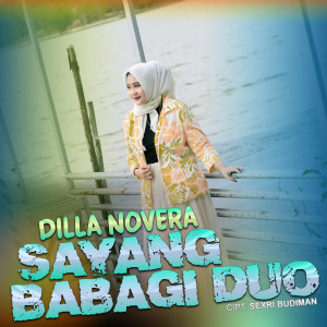 Dilla Novera的专辑Sayang Babagi Duo