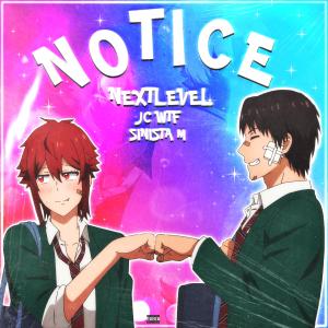 收聽Nextlevel的Notice (feat. Sinista M & JC_WTF)歌詞歌曲