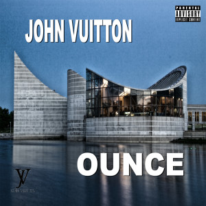 John Vuitton的專輯Ounce (Explicit)