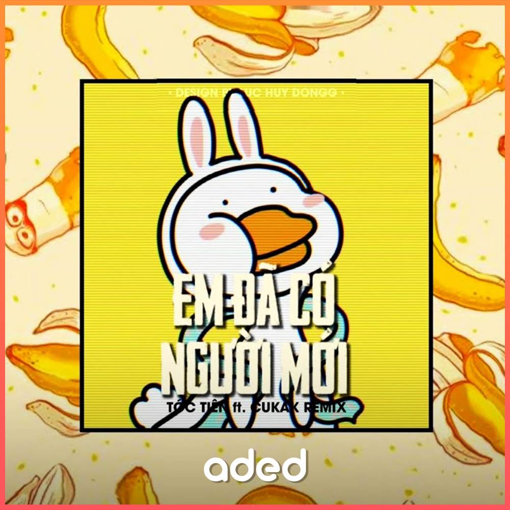 Em Đã Có Người Mới (Cukak Remix)