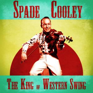 Spade Cooley的專輯The King of Western Swing (Remastered)
