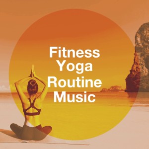 Album Fitness Yoga Routine Music oleh Chakra Meditation Specialists