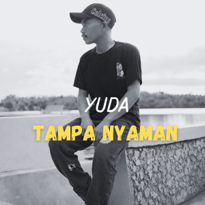 Listen to TAMPA NYAMAN song with lyrics from Yuda