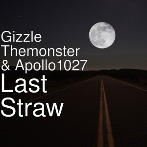 收聽Gizzle Themonster的Last Straw (Explicit)歌詞歌曲