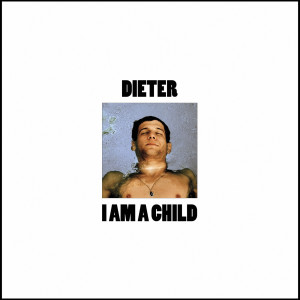 Album I Am a Child (Explicit) from Dieter