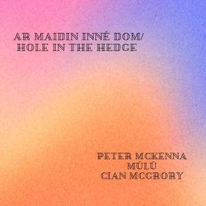 收聽Mulu的Ar Maidin Inné Dom/ Hole in the Hedge歌詞歌曲