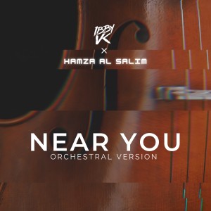 ดาวน์โหลดและฟังเพลง Near You (Orchestral Version) พร้อมเนื้อเพลงจาก Hamza Al Salim