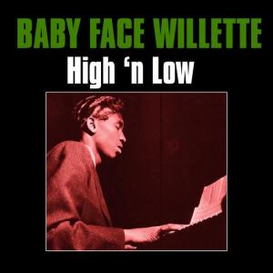 ดาวน์โหลดและฟังเพลง High 'N Low พร้อมเนื้อเพลงจาก Baby Face Willette